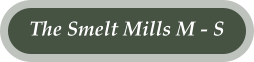 The Smelt Mills M - S